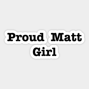 Proud Matt Girl Sticker